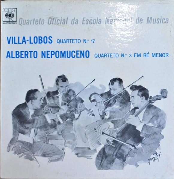 Heitor Villa-Lobos / Alberto Nepomuceno - Quarteto Oficial da Escola  Nacional de Musica – Quarteto Nº. 17 / Quarteto Nº. 3 Em Ré Menor (1967,  Vinyl) - Discogs