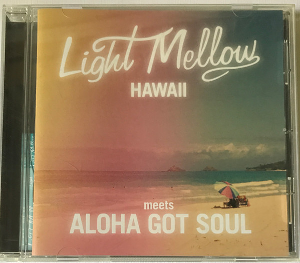 Light Mellow Hawaii Meets Aloha Got Soul (2020, CD) - Discogs