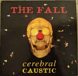 The Fall - Cerebral Caustic album cover