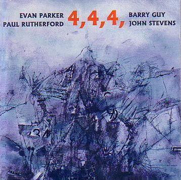 Evan Parker / Paul Rutherford / Barry Guy / John Stevens – 4,4,4 