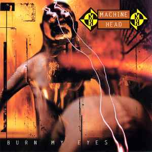 Machine Head (3) - Burn My Eyes