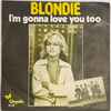 Blondie - I'm Gonna Love You Too