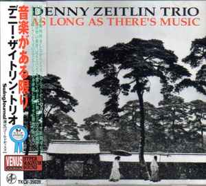 Denny Zeitlin Trio - As Long As There's Music | Releases | Discogs
