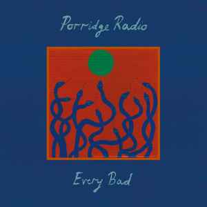 Porridge Radio - Every Bad album cover