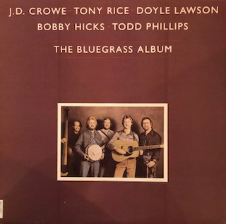 Bluegrass Album Band - J.D. Crowe, Tony Rice, Doyle Lawson, Bobby