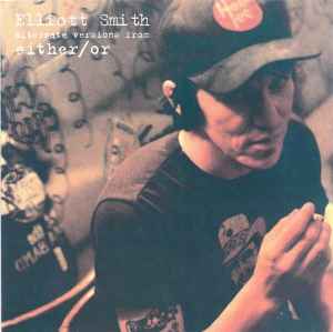 Alternate Versions From Either/Or - Elliott Smith