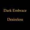 Dark Embrace (4) - Desireless