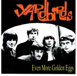 Yardbirds – Even More Golden Eggs (1988, CD) - Discogs