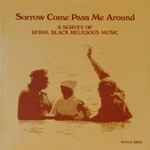 Cover of Sorrow Come Pass Me Around (A Survey Of Rural Black Religious Music), 1975, Vinyl