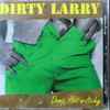 Dirty Larry (4) - Damp, Hot-N-Itchy