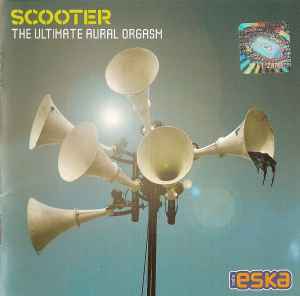 Scooter The Ultimate Aural Orgasm 2007 CD Discogs