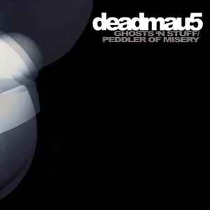 Deadmau5 - Ghosts 'N Stuff / Peddler Of Misery