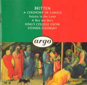 Benjamin Britten - A Ceremony Of Carols • Rejoice In The Lamb • A Boy Was Born album cover