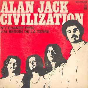 Alan Jack Civilization - N'y Change Rien / J'ai Besoin De La Terre