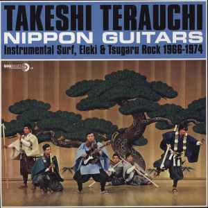 Nippon Guitars (Instrumental Surf, Eleki & Tsugaru Rock 1966-1974) - Takeshi Terauchi
