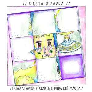 Fiesta Bizarra - Estar A Favor O Estar En Contra, Qué Más Da album cover