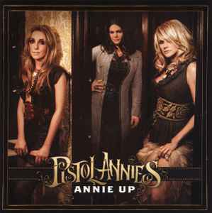 Pistol Annies - Annie Up