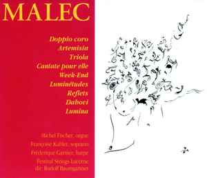 Ivo Malec - Doppio Coro / Artemisia / Triola / Cantate Pour Elle / Week-end / Luminétudes / Reflets / Dahovi / Lumina