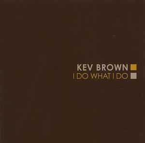 I Do What I Do - Kev Brown
