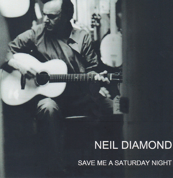 Neil Diamond – Save Me A Saturday Night (2005, CDr) - Discogs