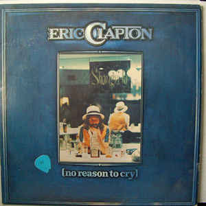 Eric Clapton - No Reason To Cry | Releases | Discogs