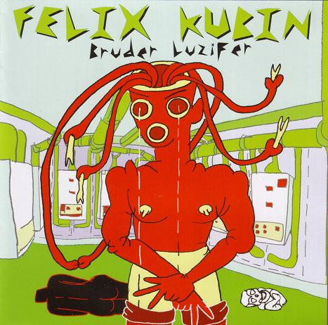 baixar álbum Felix Kubin - Bruder Luzifer