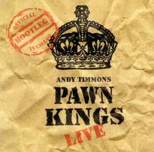 Andy Timmons & The Pawn Kings - Pawn Kings Live, Official Bootleg album cover