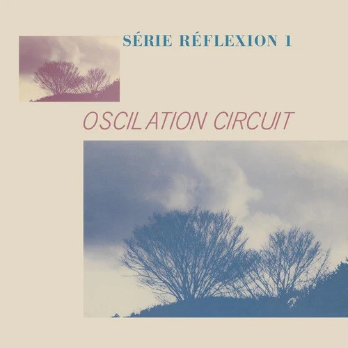 Oscilation Circuit – Série Réflexion 1 (1984, Vinyl) - Discogs