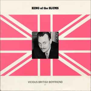 King Of The Slums - Vicious British Boyfriend E.P.