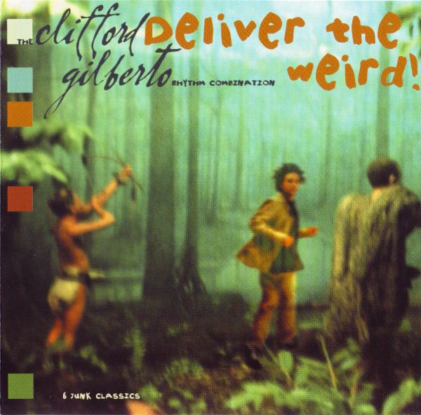 The Clifford Gilberto Rhythm Combination – Deliver The Weird 