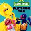 Sesame Street - Platinum Too
