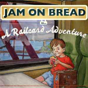 Jam On Bread - in ... A Railcard Adventure album cover