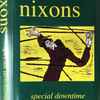 Nixons - Special Downtime