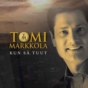 Tomi Markkola - Kun Sä Tuut album cover