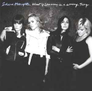 Sahara Hotnights - What If Leaving Is A Loving Thing