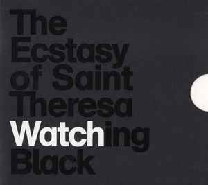 The Ecstasy Of Saint Theresa - Watching Black