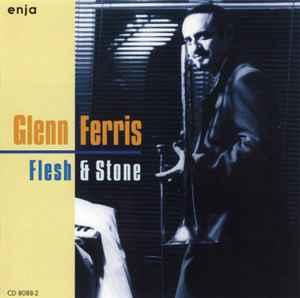 Glenn Ferris - Flesh & Stone  album cover
