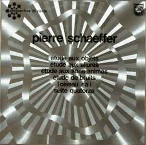 Pierre Schaeffer - Étude Aux Objets - Étude Aux Allures - Étude Aux Sons Animés - Étude De Bruits - L'oiseau RAI - Suite Quatorze album cover