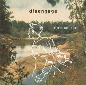 Jim O'Rourke - Disengage