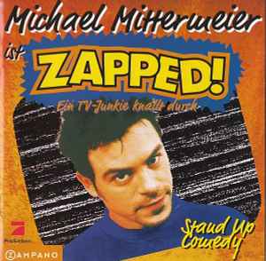 Michael Mittermeier - Michael Mittermeier Ist Zapped! - Ein TV-Junkie Knallt Durch album cover