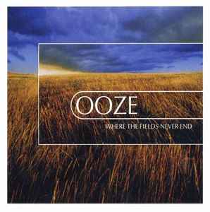 Where The Fields Never End - Ooze