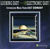 Looking East - Electronic East - Synthesizer Music From East Germany - Various