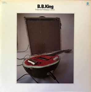 B.B. King - Indianola Mississippi Seeds | Releases | Discogs
