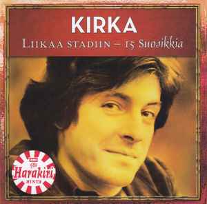 Kirka - Liikaa Stadiin - 15 Suosikkia album cover