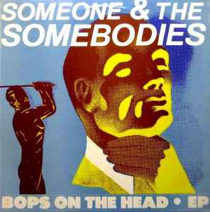 Someone And The Somebodies - Bops On The Head album cover