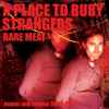 A Place To Bury Strangers - Rare Meat (Demos And Rarieties 2003 - 2017)
