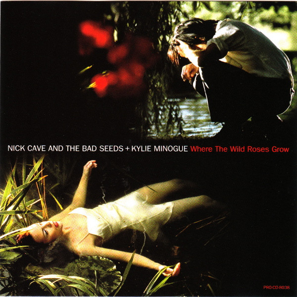 Nick Cave And The Bad Seeds + Kylie Minogue – Where The Wild Roses 