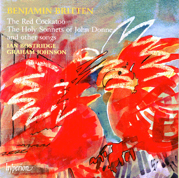 lataa albumi Benjamin Britten Ian Bostridge, Graham Johnson - The Red Cockatoo The Holy Sonnets Of John Donne And Other Songs