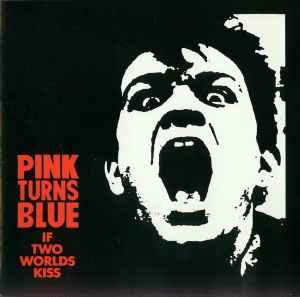 Pink Turns Blue - If Two Worlds Kiss album cover