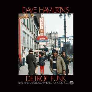 Various - Dave Hamilton's Detroit Funk (Rare And Unreleased Twisted Funk 1967-1975)